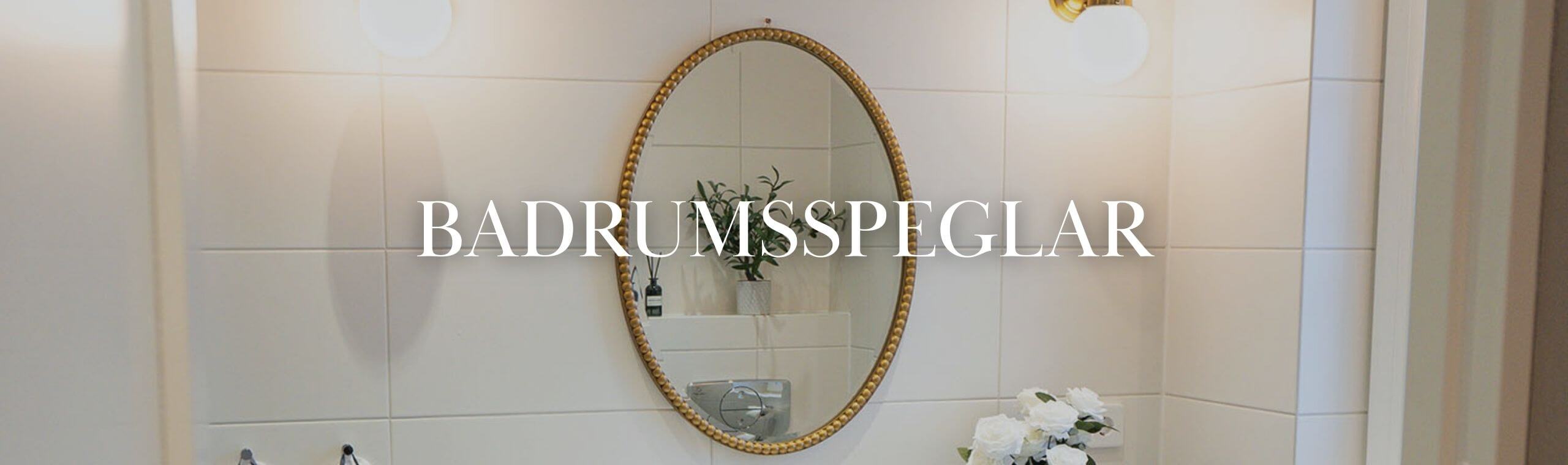 Stort utbud av både klassiska och moderna badrumsspeglar