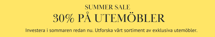 Summer sale är här! Just nu 30% på alla utemöbler Summer sale är här! Just nu 30% på alla utemöbler