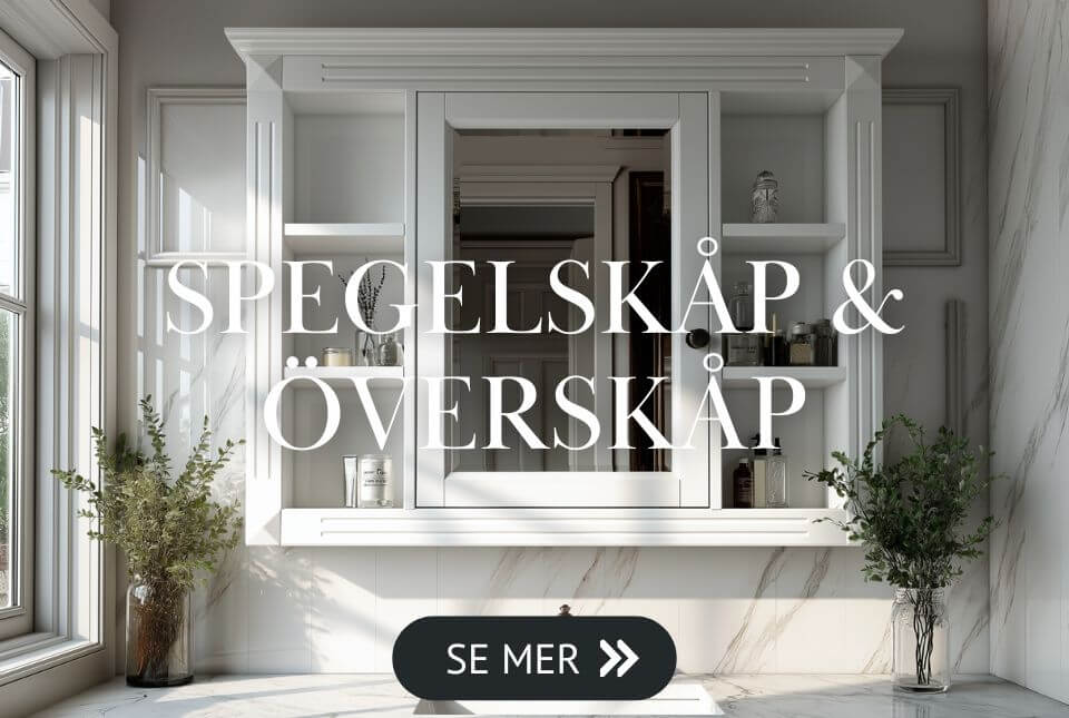&Ouml;versk&aring;p, spegelsk&aring;p & badrumsspeglar